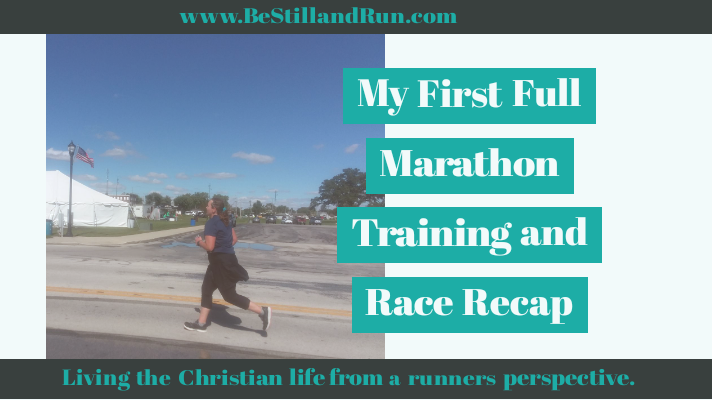 My First Full Marathon Training and Race Recap – Be Still and Run